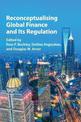 Reconceptualising Global Finance and its Regulation