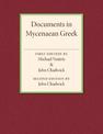 Documents in Mycenaean Greek: Three Hundred Selected Tablets from Knossos, Pylos and Mycenae with Commentary and Vocabulary