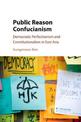 Public Reason Confucianism: Democratic Perfectionism and Constitutionalism in East Asia