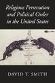 Religious Persecution and Political Order in the United States