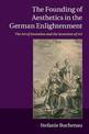 The Founding of Aesthetics in the German Enlightenment: The Art of Invention and the Invention of Art