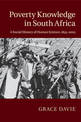 Poverty Knowledge in South Africa: A Social History of Human Science, 1855-2005