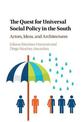 The Quest for Universal Social Policy in the South: Actors, Ideas and Architectures