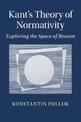 Kant's Theory of Normativity: Exploring the Space of Reason