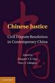 Chinese Justice: Civil Dispute Resolution in Contemporary China