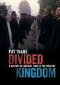 Divided Kingdom: A History of Britain, 1900 to the Present