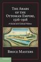 The Arabs of the Ottoman Empire, 1516-1918: A Social and Cultural History