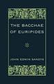 The Bacchae of Euripides: With Critical and Explanatory Notes and with Numerous Illustrations from Works of Ancient Art