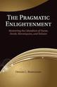 The Pragmatic Enlightenment: Recovering the Liberalism of Hume, Smith, Montesquieu, and Voltaire