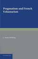 Pragmatism and French Voluntarism: With Especial Reference to the Notion of Truth in the Development of French Philosophy from M