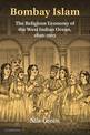 Bombay Islam: The Religious Economy of the West Indian Ocean, 1840-1915