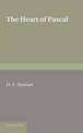 The Heart of Pascal: Being his Meditations and Prayers, Notes for his Anti-Jesuit Campaign, Remarks on Language and Style, etc.