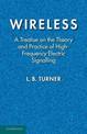 Wireless: A Treatise on the Theory and Practice of High-Frequency Electric Signalling