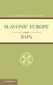 Slavonic Europe: A Political History of Poland and Russia from 1447 to 1796