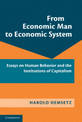 From Economic Man to Economic System: Essays on Human Behavior and the Institutions of Capitalism