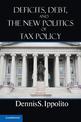 Deficits, Debt, and the New Politics of Tax Policy