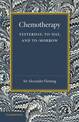 Chemotherapy: Yesterday, Today and Tomorrow: The Linacre Lecture 1946