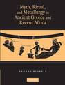 Myth, Ritual and Metallurgy in Ancient Greece and Recent Africa