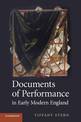 Documents of Performance in Early Modern England