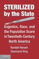 Sterilized by the State: Eugenics, Race, and the Population Scare in Twentieth-Century North America