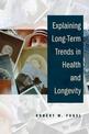 Explaining Long-Term Trends in Health and Longevity