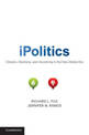 iPolitics: Citizens, Elections, and Governing in the New Media Era