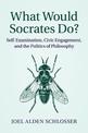 What Would Socrates Do?: Self-Examination, Civic Engagement, and the Politics of Philosophy