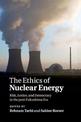 The Ethics of Nuclear Energy: Risk, Justice, and Democracy in the Post-Fukushima Era