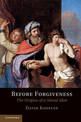 Before Forgiveness: The Origins of a Moral Idea