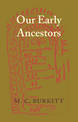 Our Early Ancestors: An Introductory Study of Mesolithic, Neolithic and Copper Age Cultures in Europe and Adjacent Regions