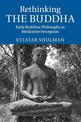 Rethinking the Buddha: Early Buddhist Philosophy as Meditative Perception