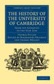 The History of the University of Cambridge: From the Conquest to the Year 1634