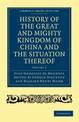 History of the Great and Mighty Kingdome of China and the Situation Thereof: Compiled by the Padre Juan Gonzalez de Mendoza and