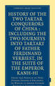 History of the Two Tartar Conquerors of China: Including the Two Journeys into Tartary of Father Ferdinand Verhiest, in the Suit