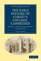 The Early History of Christ's College, Cambridge: Derived from Contemporary Documents