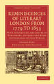 Reminiscences of Literary London from 1779 to 1853: With Interesting Anecdotes of Publishers, Authors and Book Auctioneers of th