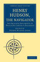 Henry Hudson the Navigator: The Original Documents in which his Career is Recorded