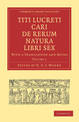 Titi Lucreti Cari De Rerum Natura Libri Sex: With a Translation and Notes