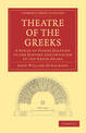 Theatre of the Greeks: A Series of Papers Relating to the History and Criticism of the Greek Drama