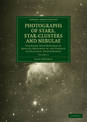 Photographs of Stars, Star-Clusters and Nebulae: Together with Records of Results Obtained in the Pursuit of Celestial Photograp