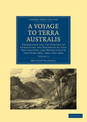 A Voyage to Terra Australis: Undertaken for the Purpose of Completing the Discovery of that Vast Country, and Prosecuted in the