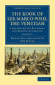 The Book of Ser Marco Polo, the Venetian: Concerning the Kingdoms and Marvels of the East