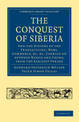 Conquest of Siberia: And the History of the Transactions, Wars, Commerce, etc. Carried on between Russia and China, from the Ear