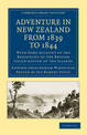 Adventure in New Zealand from 1839 to 1844: With Some Account of the Beginning of the British Colonization of the Islands