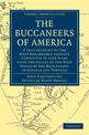 The Buccaneers of America: A True Account of the Most Remarkable Assaults Committed of Late Years Upon the Coasts of the West In