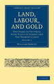 Land, Labour, and Gold: Two Years in Victoria: with Visits to Sydney and Van Diemen's Land