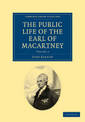 Some Account of the Public Life, and a Selection from the Unpublished Writings, of the Earl of Macartney