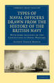 Types of Naval Officers Drawn from the History of the British Navy: With Some Account of the Conditions of Naval Warfare