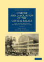 History and Description of the Crystal Palace: and the Exhibition of the World's Industry in 1851