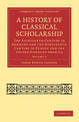 A History of Classical Scholarship: The Eighteenth Century in Germany and the Nineteenth Century in Europe and the United States